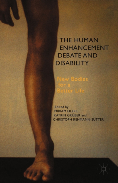 The human enhancement debate and disability : new bodies for a better life
