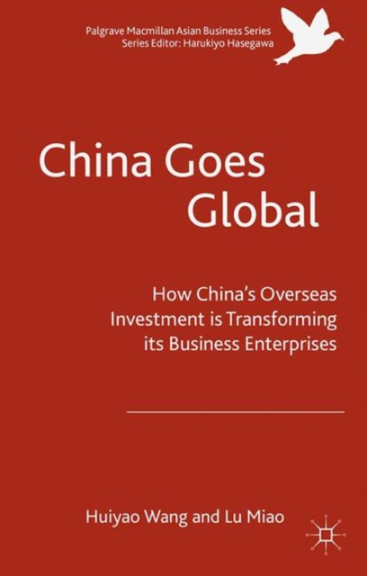 China goes global : how China's overseas investment is transforming its business enterprises