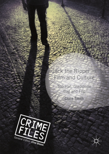 Jack the Ripper in film and culture : top hat, Gladstone bag and fog