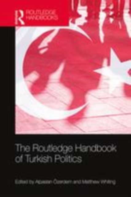 The Routledge Handbook of Turkish Politics
