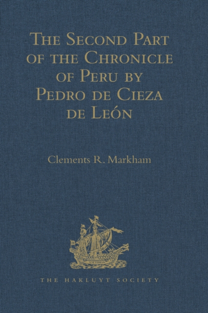 The Second Part of the Chronicle of Peru by Pedro de Cieza de León