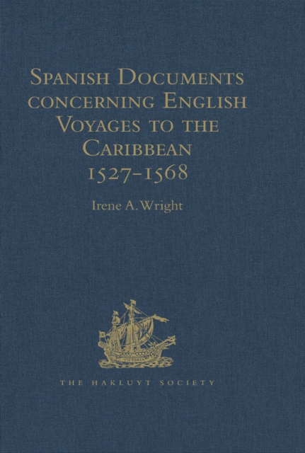 Spanish Documents concerning English Voyages to the Caribbean 1527-1568