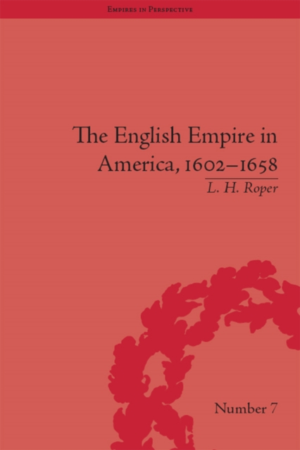 The English Empire in America, 1602-1658: Beyond Jamestown