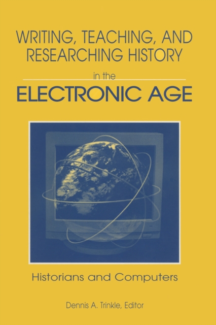 Writing, Teaching, and Researching History in the Electronic Age