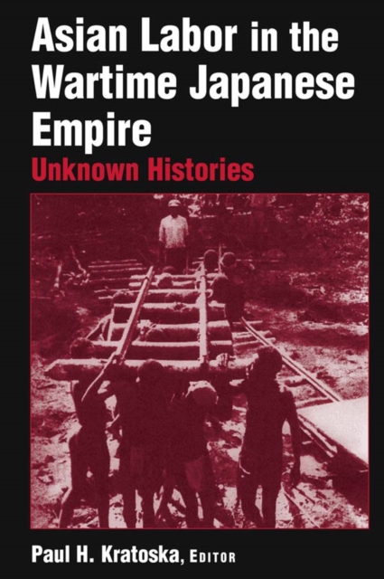 Asian Labor in the Wartime Japanese Empire: Unknown Histories