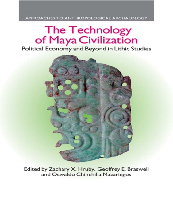 The technology of Maya civilization : Political economy and beyond in lithic studies