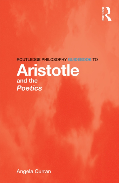 Routledge Philosophy Guidebook to Aristotle and the Poetics
