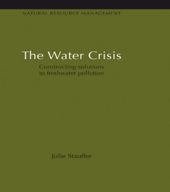 The water crisis : constructing solutions to freshwater pollution