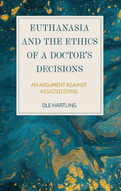 Euthanasia and the ethics of a doctor's decisions : an argument against assisted dying