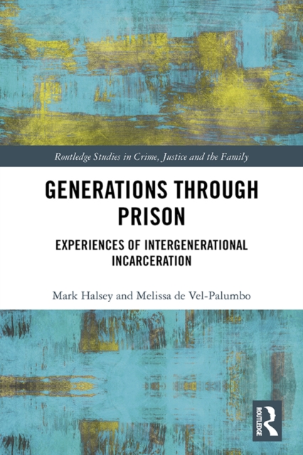 Generations through prison: lived experiences of intergenerational incarceration
