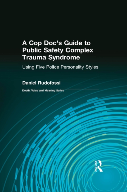 A Cop Doc’s Guide to Public-Safety Complex Trauma Syndrome: Using Five Police Personality Styles