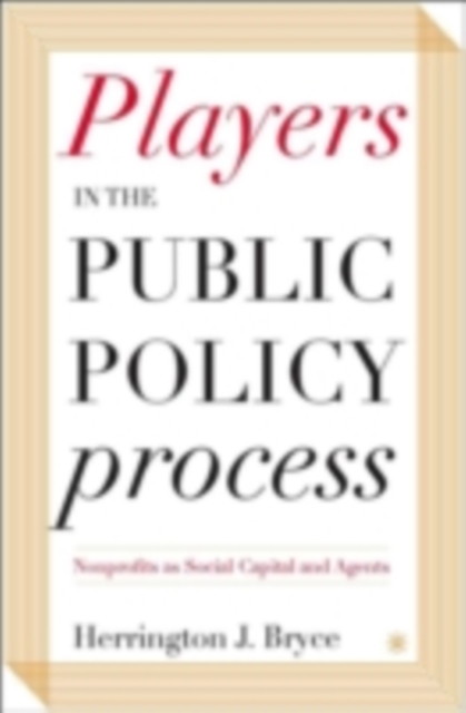 Players in the public policy process : nonprofits as social capital and agents