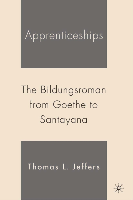 Apprenticeships : the Bildungsroman from Goethe to Santayana