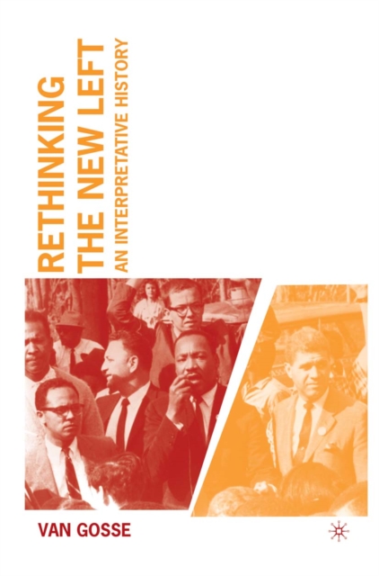 Rethinking the New Left : an interpretative history
