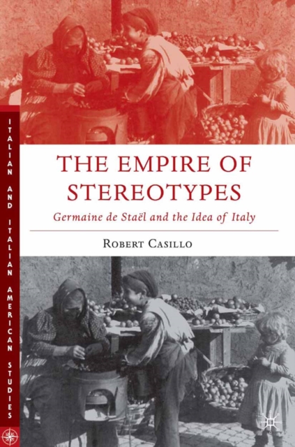The empire of stereotypes : Germaine de Staël and the idea of Italy