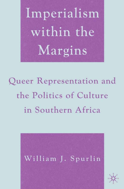 Imperialism within the margins : queer representation and the politics of culture in Southern Africa