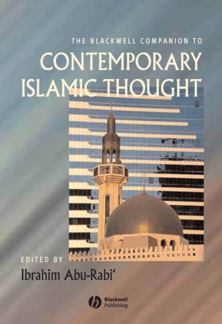 The Blackwell companion to contemporary Islamic thought