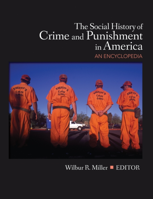 The social history of crime and punishment in America : an encyclopedia