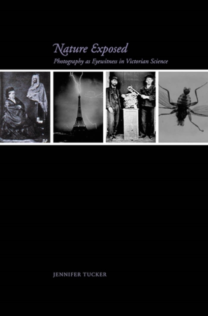 Nature exposed : photography as eyewitness in Victorian science