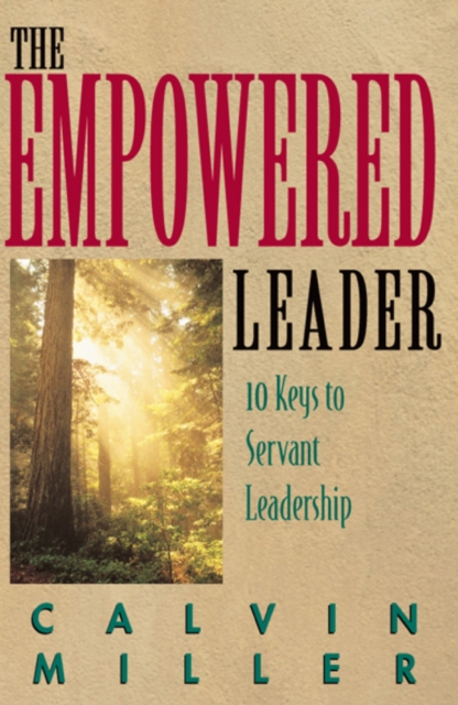 The empowered leader : 10 keys to servant leadership