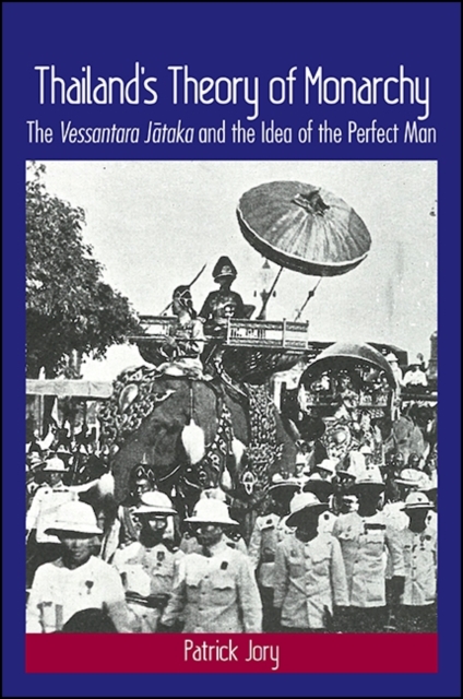 Thailand's theory of monarchy : the Vessantara Jataka and the idea of the perfect man