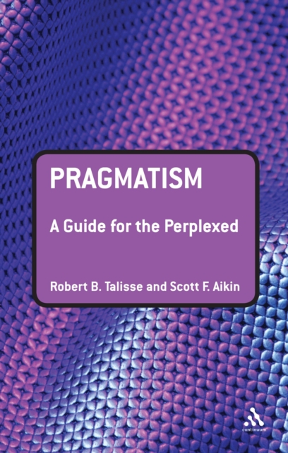Pragmatism : a guide for the perplexed