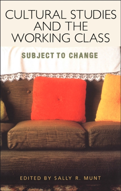Cultural studies and the working class : subject to change