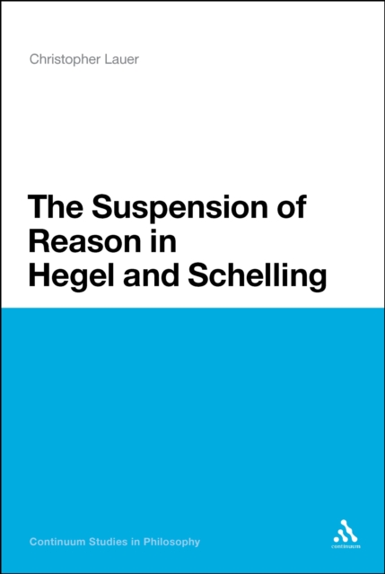 Suspension of Reason in Hegel and Schelling