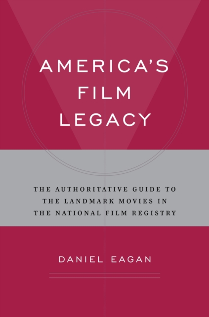 America's film legacy : the authoritative guide to the landmark movies in the National Film Registry