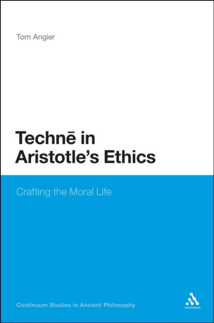 Technē in Aristotle's Ethics : crafting the moral life