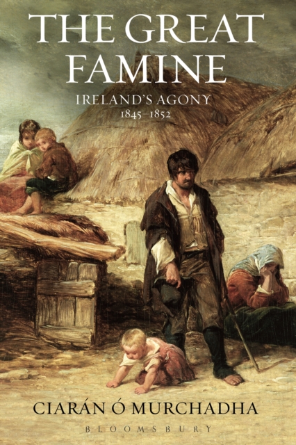 The great famine : Ireland's agony 1845-1852