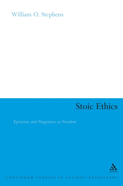 Stoic ethics : Epictetus and happiness as freedom