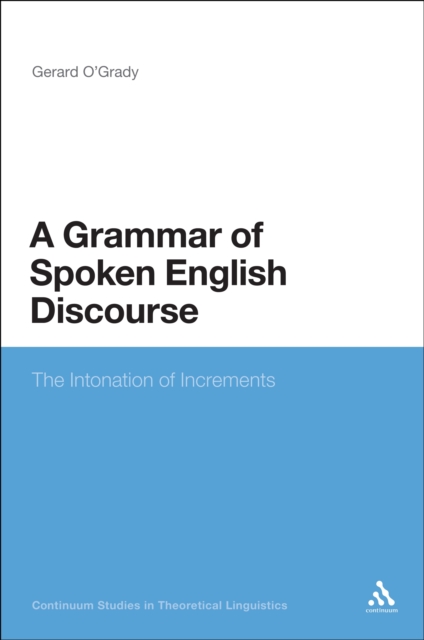 A grammar of spoken English discourse : the intonation of increments