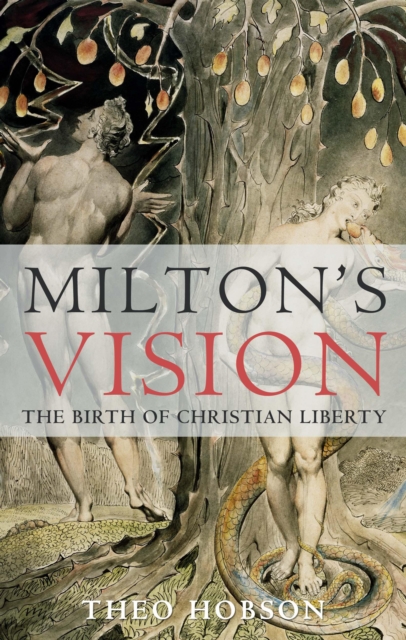 Milton's vision : the birth of Christian liberty