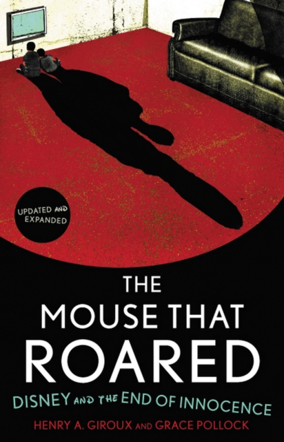 The mouse that roared : Disney and the end of innocence