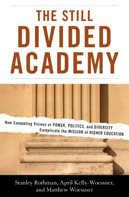 The still divided academy : how competing visions of power, politics, and diversity complicate the mission of higher education