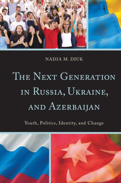 The next generation in Russia, Ukraine, and Azerbaijan