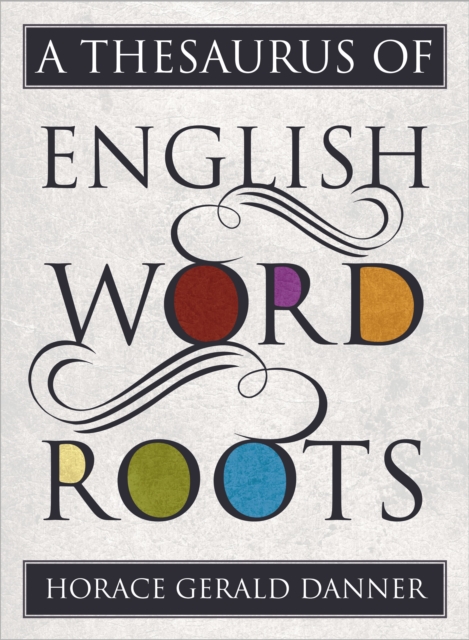 A thesaurus of English word roots