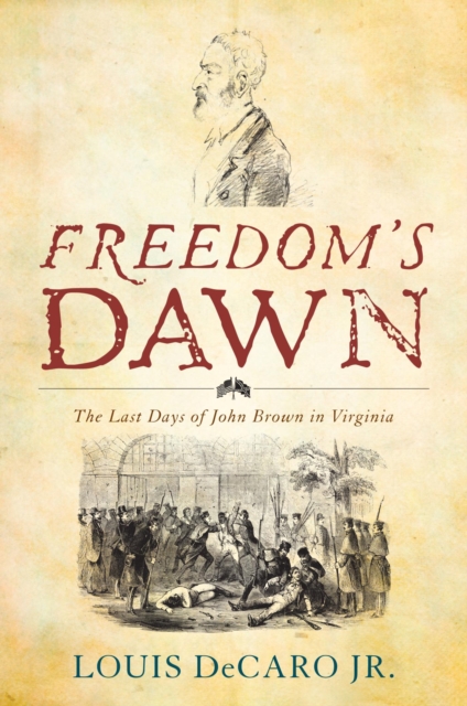 Freedom's dawn : the last days of John Brown in Virginia