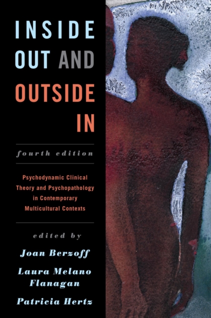 Inside out and outside in : psychodynamic clinical theory and psychopathology in contemporary multicultural contexts