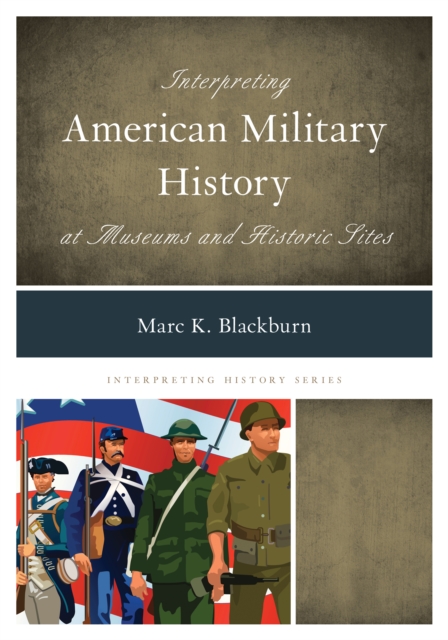 Interpreting American military history at museums and historic sites