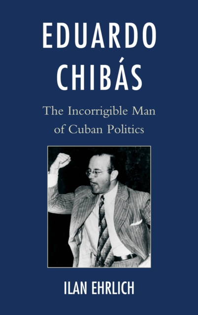 Eduardo Chibâas: the incorrigible man of Cuban politics