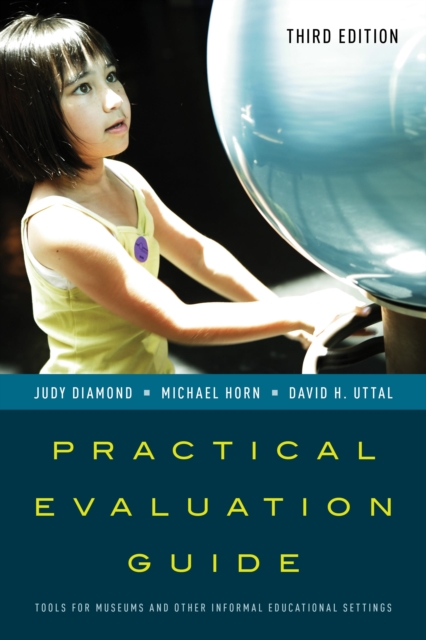 Practical evaluation guide : tools for museums and other informal educational settings
