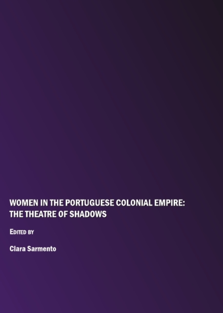 Women in the Portuguese colonial empire: the theatre of shadows