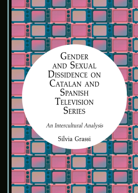 Gender and Sexual Dissidence on Catalan and Spanish Television Series
