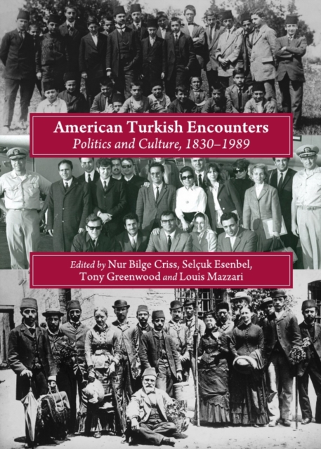 American Turkish encounters : politics and culture, 1830-1989