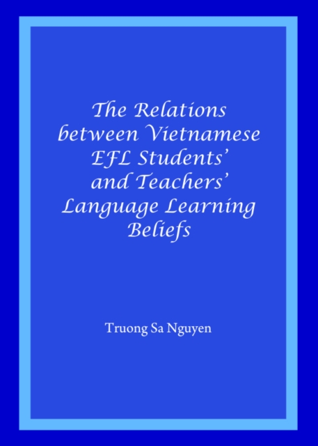The Relations between Vietnamese EFL Students' and Teachers' Language Learning Beliefs