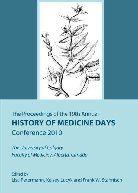 The Proceedings of the 19th Annual History of Medicine Days Conference 2010