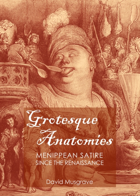 Grotesque anatomies : Menippean satire since the Renaissance