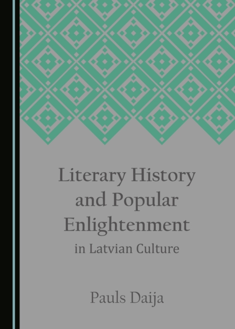 Literary History and Popular Enlightenment in Latvian Culture